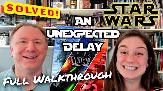 Solved! Unlock Star Wars: An Unexpected Delay - full walkthrough and solution with Dr Gareth & Laura