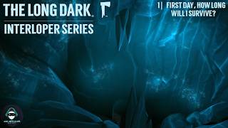 The Long Dark: Interloper Series |1| First Day, How Long Will I Survive?