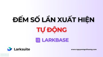 Cách đếm số lần xuất hiện trong bản ghi larkbase tự động