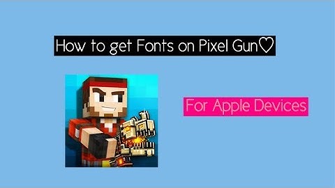 How to get Fonts on Pixel Gun 3D