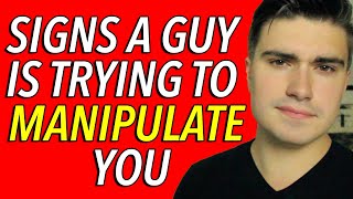 5 TOXIC Ways Guys Try to Manipulate Women