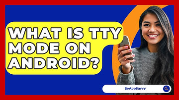 What Is TTY Mode On Android? - Be App Savvy