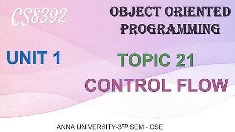 CS8392 - OBJECT ORIENTED PROGRAMMING - UNIT 1 - TOPIC 21 - JAVA CONTROL FLOW IN TAMIL BY ABISHA