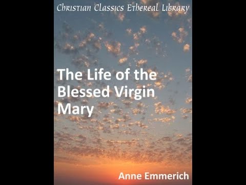 Part 1 - The Life of the Blessed Virgin Mary, Complete Audiobook.   Blessed Anne Catherine Emmerich