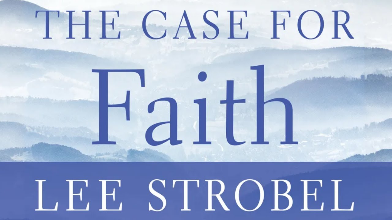 The Case for Faith - Lee Strobel - YouTube