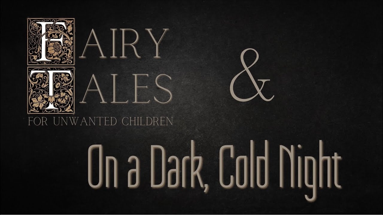 On A Dark Cold Night / Fairy Tales for Unwanted Children - Headquarters // The Sonar Network
