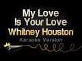 Whitney Houston - My Love Is Your Love (Karaoke Version)