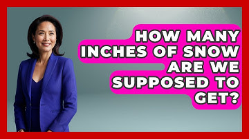 How Many Inches Of Snow Are We Supposed To Get? - Weather Watchdog