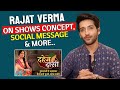 Dahej Daasi | Rajat Verma On Shows Unique Concept, Social Cause And More..