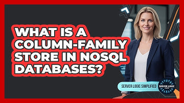 What Is A Column-Family Store In NoSQL Databases?