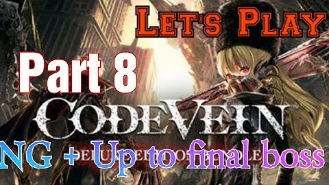 Code Vein - Blind - Part 8 - NG+ For bad ending #2