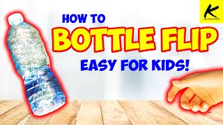 How to BOTTLE FLIP!! - (Easy for Kids!)