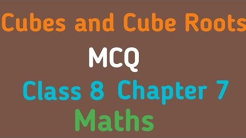 CLASS - 8 CH - 7 CUBES AND CUBE ROOTS MCQ Questions #MCQ