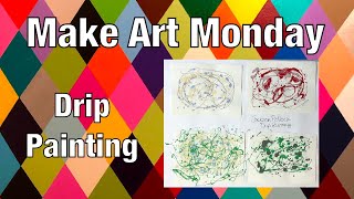 Make Art Monday - Week 6 - Jackson Pollock Drip Paintings