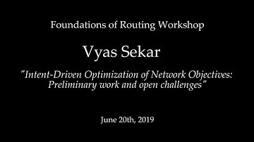 WFR - Vyas Sekar - "Intent Driven Optimization of Network Objectives:"