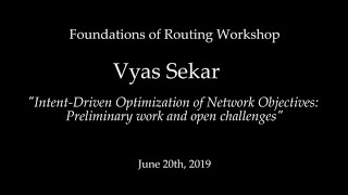 WFR - Vyas Sekar - "Intent Driven Optimization of Network Objectives:"