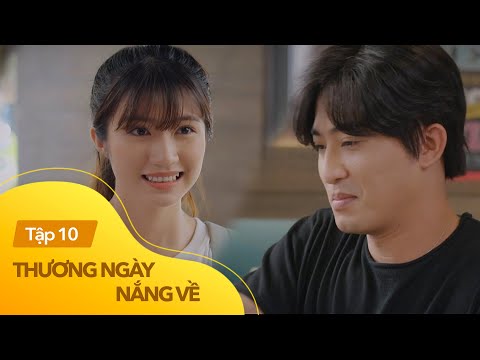 Video Thương Ngày Nắng Về tập 10 | Em sinh viên may mắn và... - YouTube