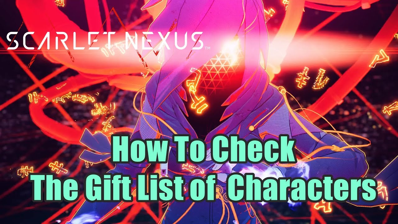 Scarlet Nexus gift list  Every gift for each Scarlet Nexus
