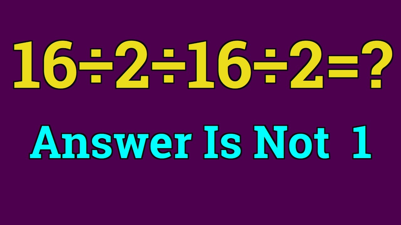 How To : Most people can’t solve this simple counting puzzle | 16÷2÷16÷ ...