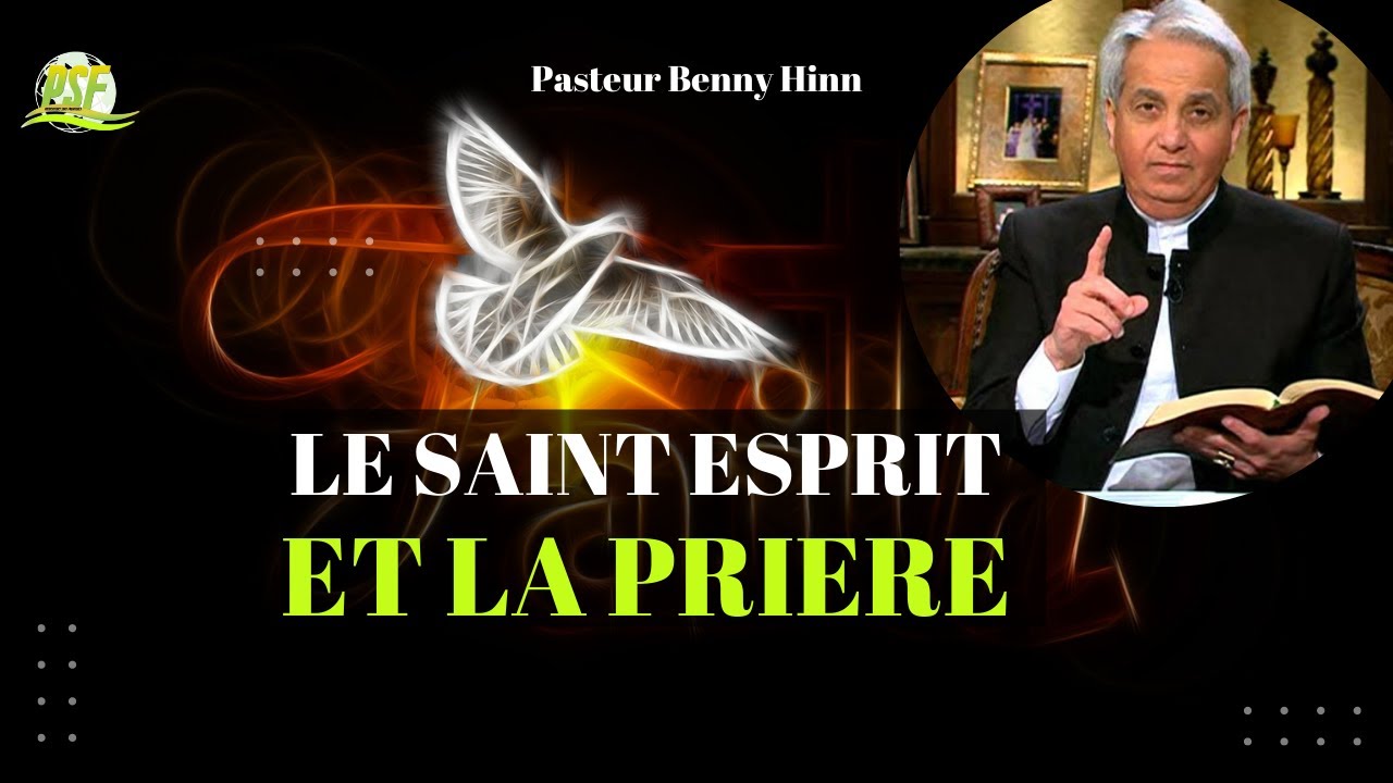 Le Saint Esprit et la Prière - Pasteur Benny Hinn
