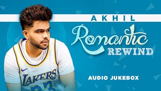 AKHIL | Romantic Rewind (Audio Jukebox) | Latest Punjabi Song 2021 | Speed Records Content