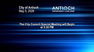 Antioch CA - Special City Council Meeting - 5/5/2026