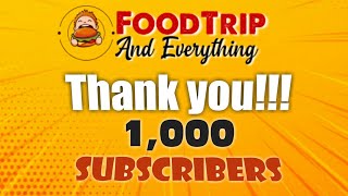 Thank you 1,000 Subscribers!!! / FoodTrip and Everything #20