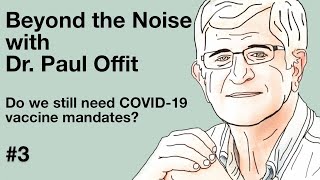 Beyond the Noise #3: Do we still need COVID-19 vaccine mandates?