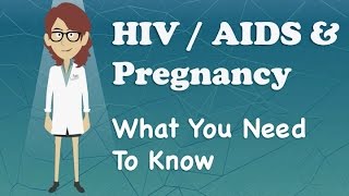 HIV / AIDS and Pregnancy - What You Need To Know