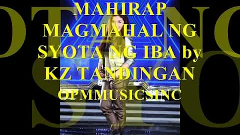 MAHIRAP MAGMAHAL NG SYOTA NG IBA by KZ TANDINGAN (MP3+DOWNLOAD LINK)