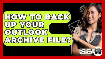 How To Back Up Your Outlook Archive File? - TheEmailToolbox.com