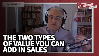 Do You Know The Two Types Of Value You Can Add In Sales?