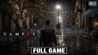 VAMPYR Gameplay Walkthrough FULL GAME [4K 60FPS] - No Commentary