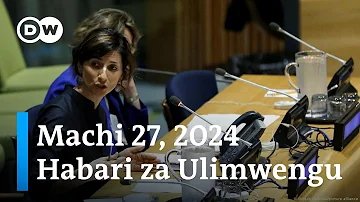 DW Kiswahili Habari za Ulimwengu | Machi 27, 2024 | Jioni | Swahili Habari leo