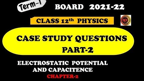 CASE STUDY QUESTIONS OF ELECTRIC POTENTIAL AND CAPACITENCE#02||CLASS 12 PHYSICS||ENGLISH||CBSE||NEET