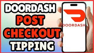 How to Use DoorDash Post Checkout Tipping | Maximize Earnings Easily