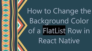 How to Change the Background Color of a FlatList Row in React Native