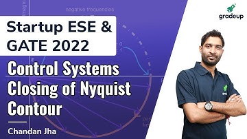 Closing of Nyquist Contour | Control System | GATE 2022 | ESE | Chandan sir | Gradeup