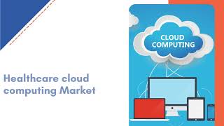 Healthcare Cloud Computing Market Exactitude Consultancy Reports