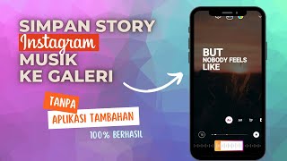 CARA SIMPAN STORY INSTAGRAM DENGAN MUSIK KE GALERI TANPA APLIKASI TAMBAHAN || TERBARU 2022