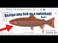 Design any fish you want as a swimbait with Fusion360! Part 1 the body