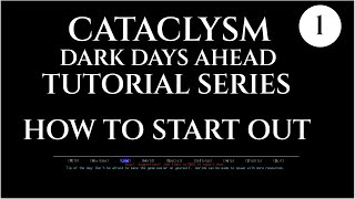 HOW TO START - 01 Cataclysm Dark Days Ahead - CDDA TUTORIAL