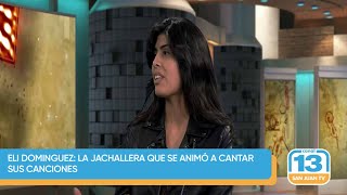 Eli Dominguez: la jachallera que se animó a cantar sus canciones