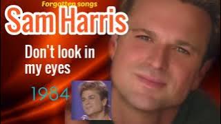 DON'T LOOK IN MY EYES  - SAM HARRIS