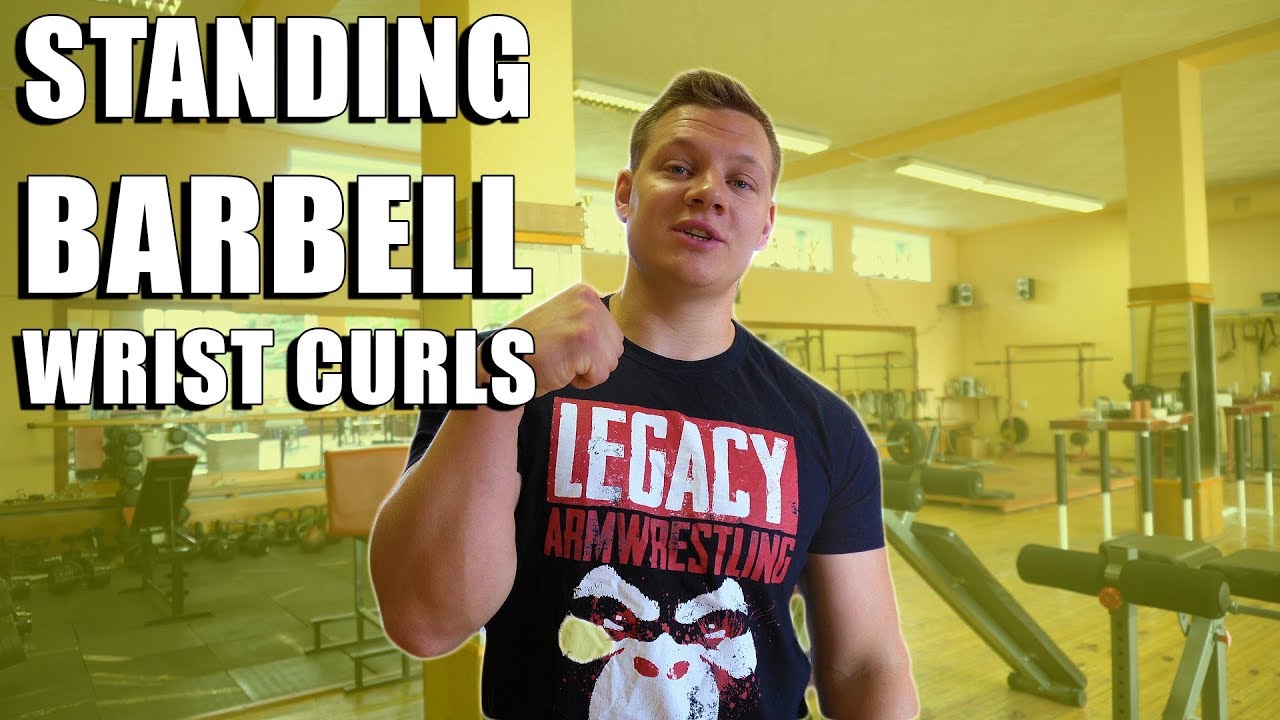 STANDING BARBELL WRIST CURLS for ARM WRESTLING TRAINING - YouTube