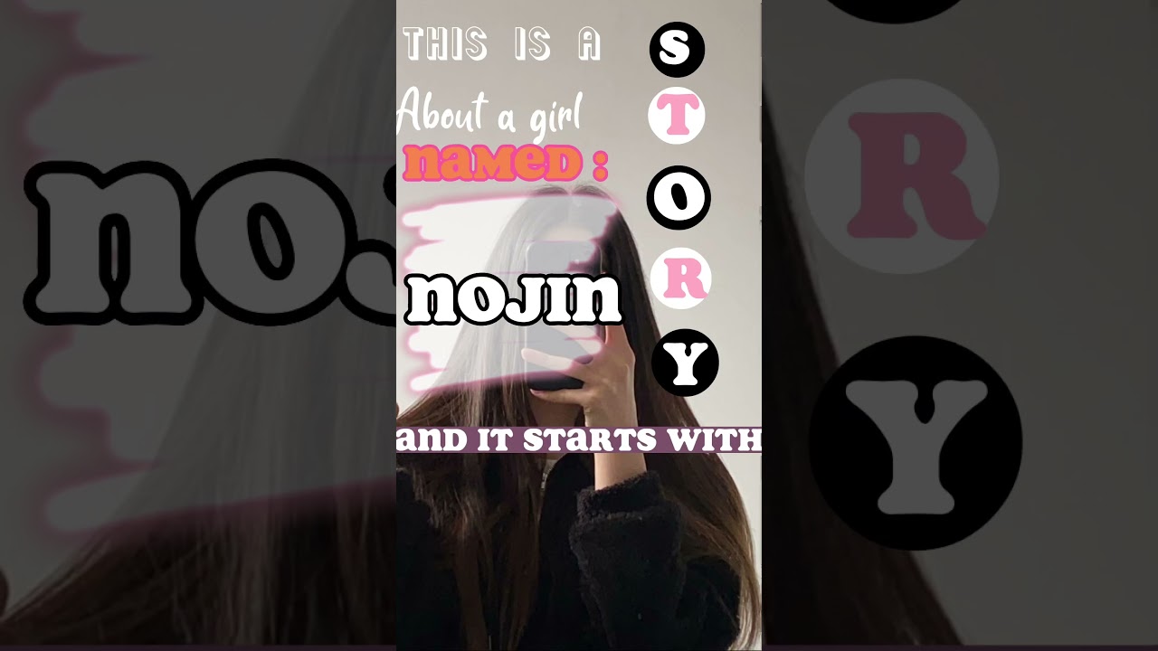 This is a story abt a girl named Nojin 🫶🏼 