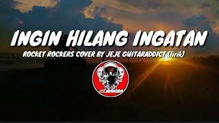 Download lagu ROCKET ROCKERS - INGIN HILANG INGATAN COVER BY JEJEGUITARADDICT (LYRICS)