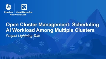 Open Cluster Management: Scheduling AI Workload Among Multiple Clusters | Project Lightning Talk