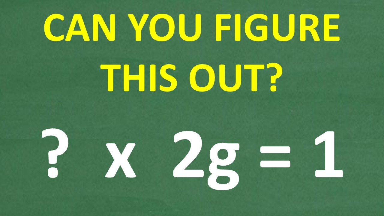 Figuring Out Math Problems ? times 2g = 1 Can You Figure Out This MATH Problem? - YouTube