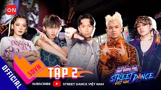 STREET DANCE VIỆT NAM - TẬP 2 | Kay Trần đối đầu Trọng Hiếu, Trấn Thành, Bảo Anh, Chi Pu bật khóc